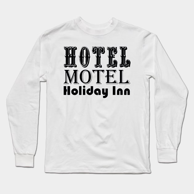 Hotel Motel Holiday Inn Long Sleeve T-Shirt by Kaine Ability